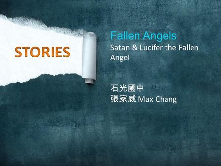 Fallen Angels Satan & Lucifer the Fallen Angel 石光國中 張家威 Max Chang.