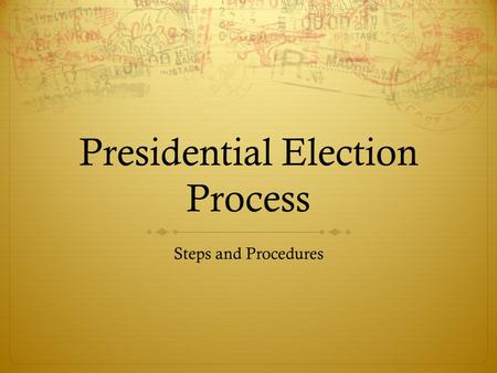 Presidential Election Process Steps and Procedures.