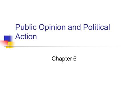Public Opinion and Political Action Chapter 6. Introduction Some Basics: Demography The science of population changes. Census A valuable tool for understanding.