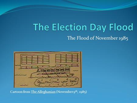 The Flood of November 1985 Cartoon from The Alleghanian (November 9 th, 1985)