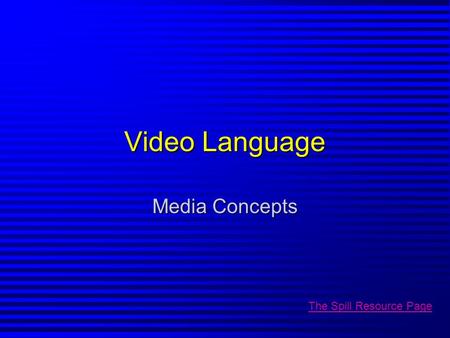Video Language Media Concepts The Spill Resource Page.