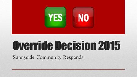 Override Decision 2015 Sunnyside Community Responds.
