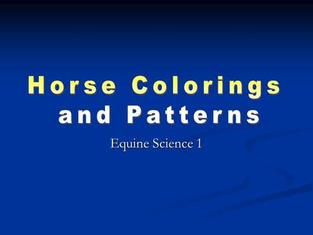 Equine Science 1. FADED BLACK (HAS A RUST TINT AND IS USUALLY CAUSED BY SUN) Jet BLACK (true black will not fade in the sun) All horses are genetically.