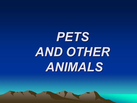 PETS AND OTHER ANIMALS.