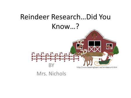 Reindeer Research…Did You Know…? BY Mrs. Nichols