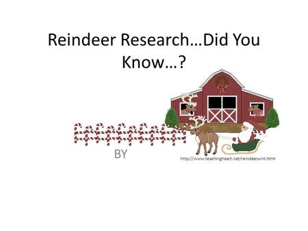Reindeer Research…Did You Know…? BY