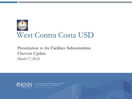 West Contra Costa USD Presentation to the Facilities Subcommittee Chevron Update March 17, 2012.