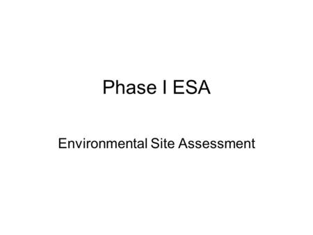 Phase I ESA Environmental Site Assessment. Purpose Is to provide a professional opinion on the potential for current presence of RECS at the subject property.