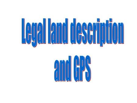 Legal land descriptions are an important part of transfer of property, Taxes, and determination of acreages. Most states still only recognize plane surveys,