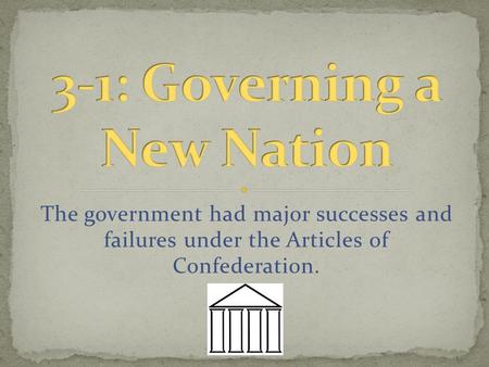 3-1: Governing a New Nation