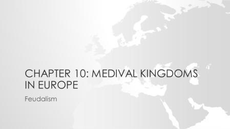 Chapter 10: MEDIVAL Kingdoms in Europe