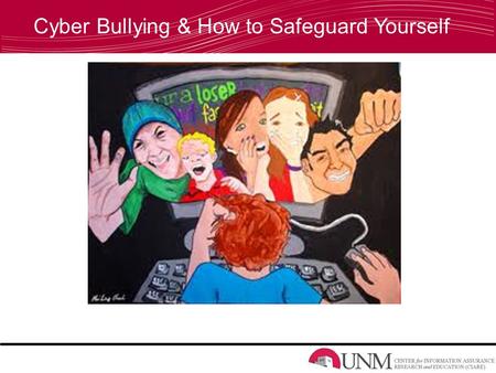 Cyber Bullying & How to Safeguard Yourself. What is Cyber Bullying? Cyber bullying is the use of the Internet and other related technologies to harm other.