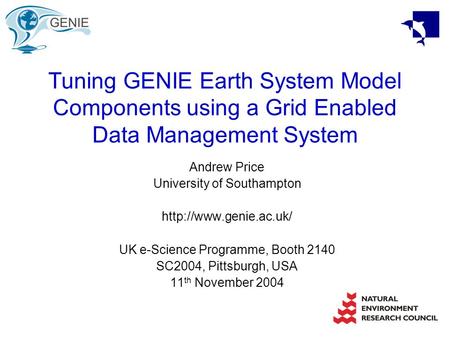 Tuning GENIE Earth System Model Components using a Grid Enabled Data Management System Andrew Price University of Southampton  UK.