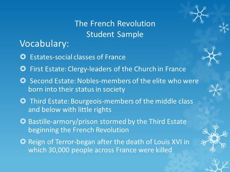 The French Revolution Student Sample Vocabulary:  Estates-social classes of France  First Estate: Clergy-leaders of the Church in France  Second Estate: