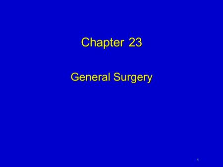 Chapter 23 General Surgery.