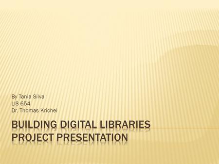 By Tania Silva LIS 654 Dr. Thomas Krichel. The digital library will primarily, but not exclusively, be aimed at users who:  Enjoy collecting pocket.