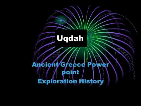 Uqdah Ancient Greece Power point Exploration History.