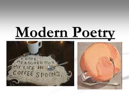 Modern Poetry. Famous Modern Poets T.S. Eliote.e. cummings Ezra PoundWallace Stevens Marianne Moore Edgar Lee Masters.