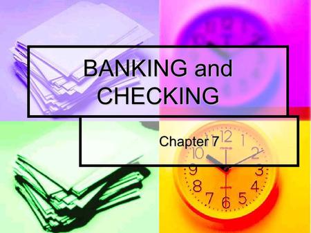 BANKING and CHECKING Chapter 7. Why Do We Have Banks?