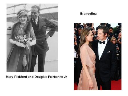 Mary Pickford and Douglas Fairbanks Jr Brangelina.