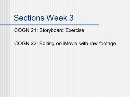 Sections Week 3 COGN 21: Storyboard Exercise