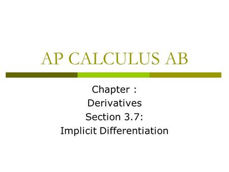 Chapter : Derivatives Section 3.7: Implicit Differentiation