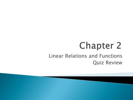 Linear Relations and Functions Quiz Review.  DOMAIN: The set of x coordinates from a group of ordered pairs  RANGE: The set of y coordinates from a.