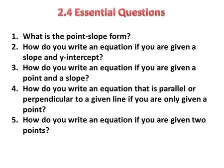 2.4 Essential Questions What is the point-slope form?