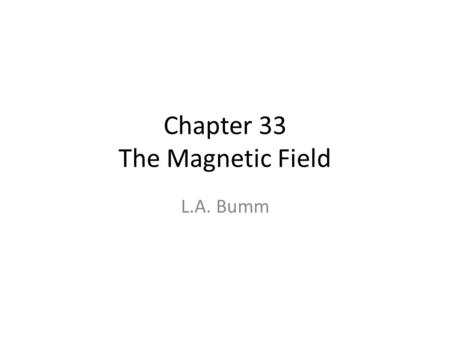 Chapter 33 The Magnetic Field