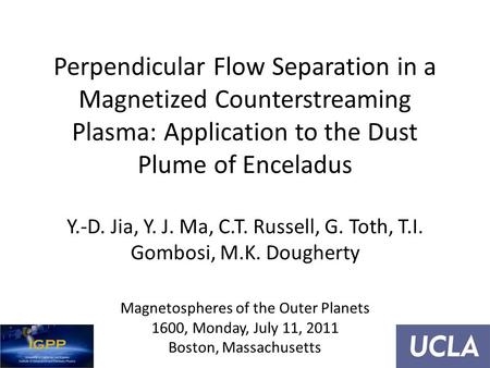 Perpendicular Flow Separation in a Magnetized Counterstreaming Plasma: Application to the Dust Plume of Enceladus Y.-D. Jia, Y. J. Ma, C.T. Russell, G.