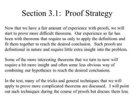 Section 3.1: Proof Strategy Now that we have a fair amount of experience with proofs, we will start to prove more difficult theorems. Our experience so.