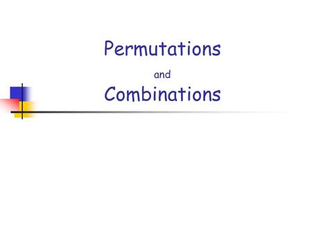 Permutations and Combinations. Objectives:  apply fundamental counting principle  compute permutations  compute combinations  distinguish permutations.