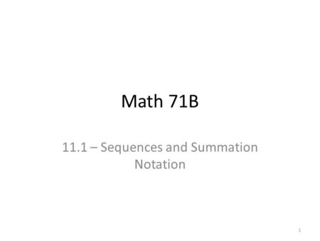 Math 71B 11.1 – Sequences and Summation Notation 1.