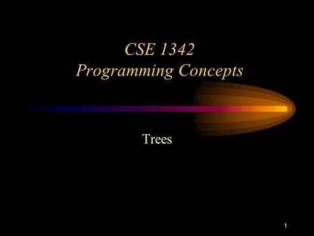 1 CSE 1342 Programming Concepts Trees. 2 Basic Terminology Trees are made up of nodes and edges. A tree has a single node known as a root. –The root is.