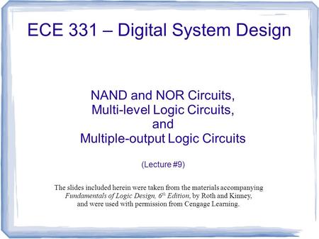 ECE 331 – Digital System Design NAND and NOR Circuits, Multi-level Logic Circuits, and Multiple-output Logic Circuits (Lecture #9) The slides included.