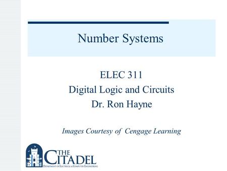 Number Systems ELEC 311 Digital Logic and Circuits Dr. Ron Hayne Images Courtesy of Cengage Learning.