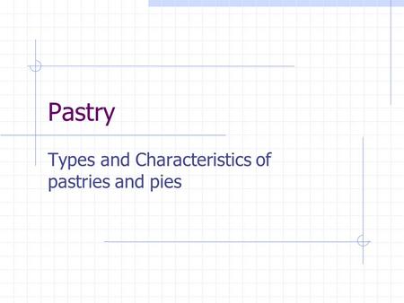 Types and Characteristics of pastries and pies