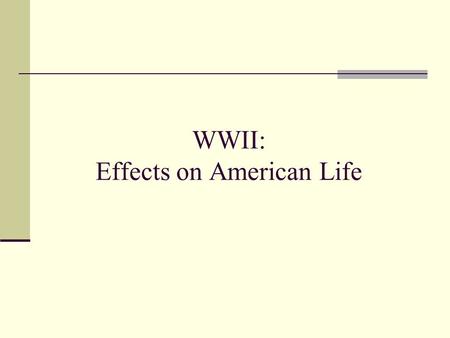 WWII: Effects on American Life. Scope of Mobilization # of people who registered for the draft = 31 million # of people who served in the armed forces.
