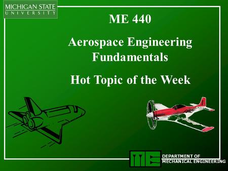 ME 440 Aerospace Engineering Fundamentals Hot Topic of the Week.