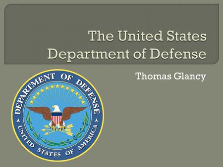 Thomas Glancy.  Formed August 10, 1949  Headed by the US Secretary of Defense  Headquarters: The Pentagon, Virginia  Employees: 700,000 civilian 1,418,542.