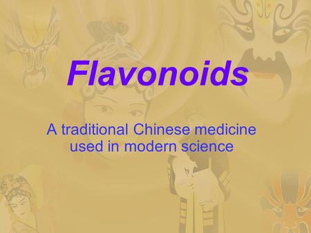 A traditional Chinese medicine used in modern science Flavonoids.