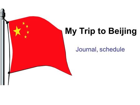 My Trip to Beijing Journal, schedule. 17 September 2005 11:00am – I went to the Hong Kong International Airport to take a flight to Beijing. The flight.