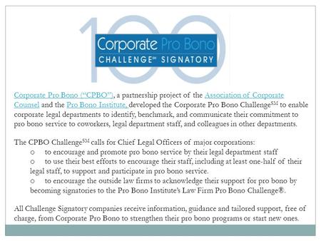 Corporate Pro Bono (“CPBO”)Corporate Pro Bono (“CPBO”), a partnership project of the Association of Corporate Counsel and the Pro Bono Institute, developed.