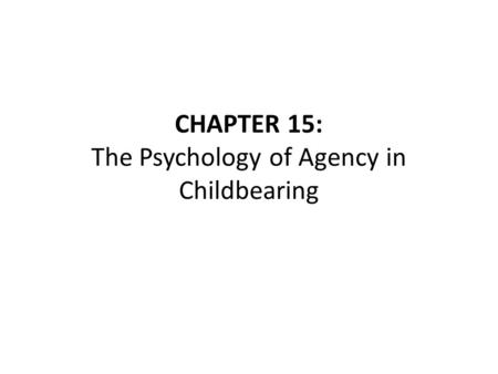 CHAPTER 15: The Psychology of Agency in Childbearing.