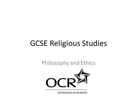 GCSE Religious Studies Philosophy and Ethics. How the course works 4 Units, each with a 1 hour exam counting for 25% of the GCSE 2 units are done this.