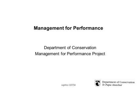 Wgnho-120734 Management for Performance Department of Conservation Management for Performance Project.