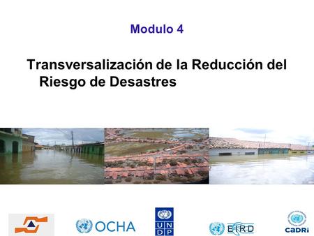 Transversalización de la Reducción del Riesgo de Desastres Modulo 4.