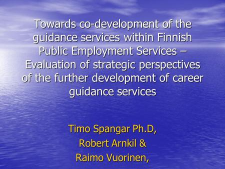Towards co-development of the guidance services within Finnish Public Employment Services – Evaluation of strategic perspectives of the further development.