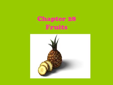 Chapter 28 Fruits. Nutrients… dietary fiber carbohydrates vitamin C potassium folic acid magnesium iron.