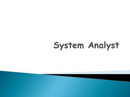  Systems analysts are the key individuals in the systems development process.  A systems analyst studies the problems and needs of an organization to.